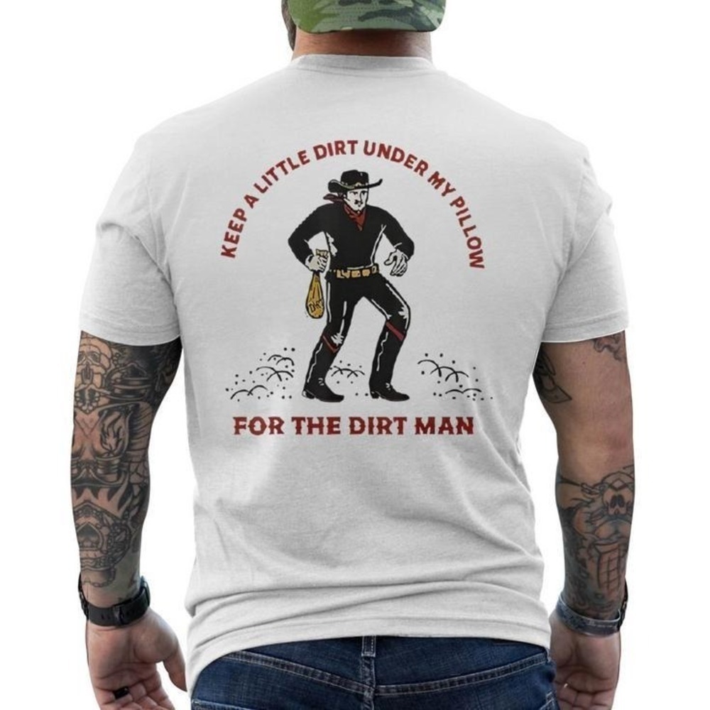 Keep Little Dirt Under My Pillow Funny Quote Unisex T-Shirt